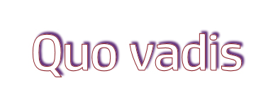 Quo vadis