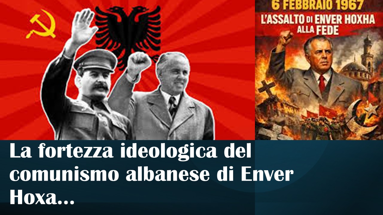 La fortezza ideologica del comunismo albanese di Enver