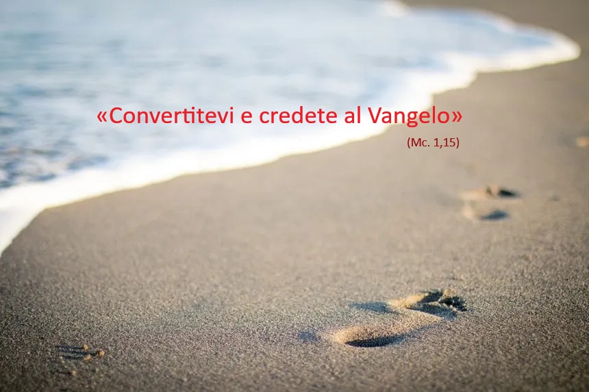 Convertitevi e credete al Vangelo