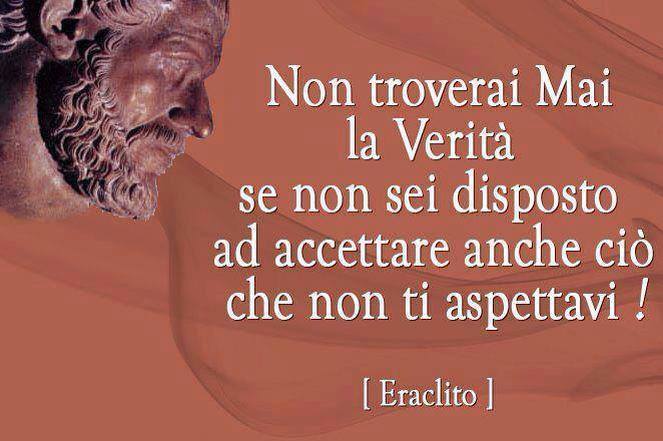 non troverai mai la verita se non sei disposto ad accettare anche cio che non ti aspettavi eraclito